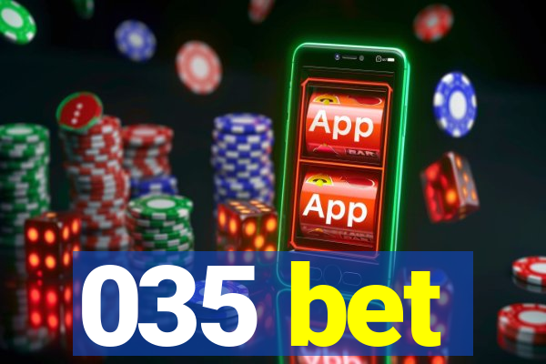 035 bet